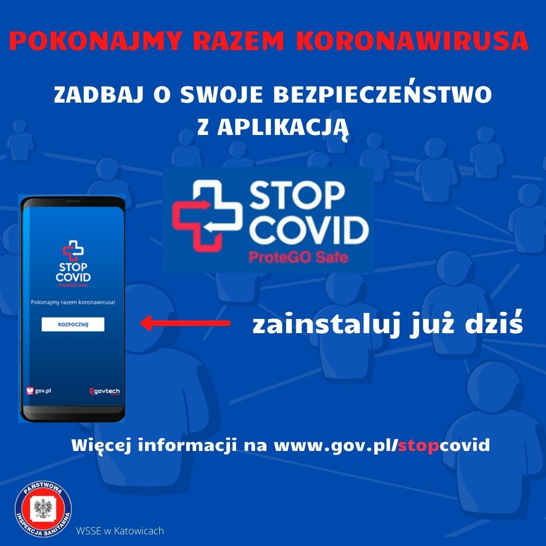 Pokonajmy Razem Koronawirusa Zadbaj o swoje bezpieczeństwo z aplikacja STOP COVID ProteGO Safe Zainstauj już dziś